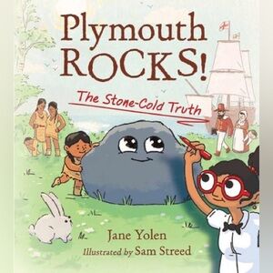 Plymouth Rocks! The Stone Cold Truth by Jane Yolen